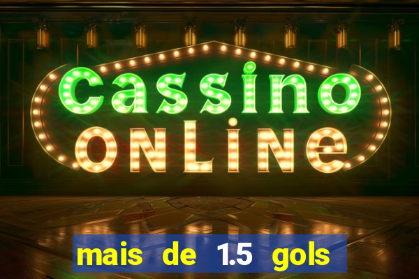 mais de 1.5 gols o que significa