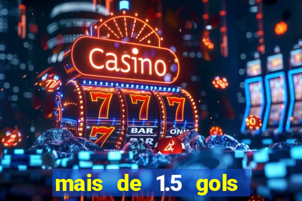 mais de 1.5 gols o que significa