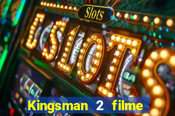 Kingsman 2 filme completo dublado superflix