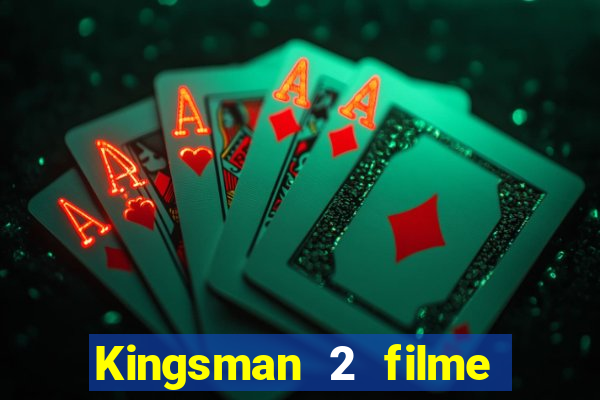 Kingsman 2 filme completo dublado superflix