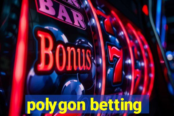 polygon betting