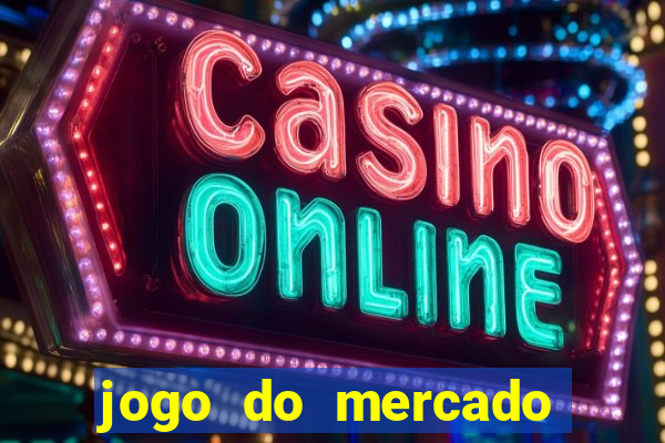 jogo do mercado dinheiro infinito