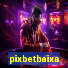 pixbetbaixa