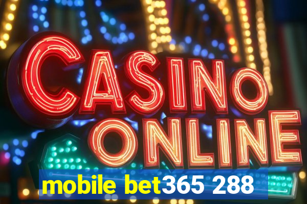 mobile bet365 288