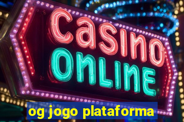 og jogo plataforma