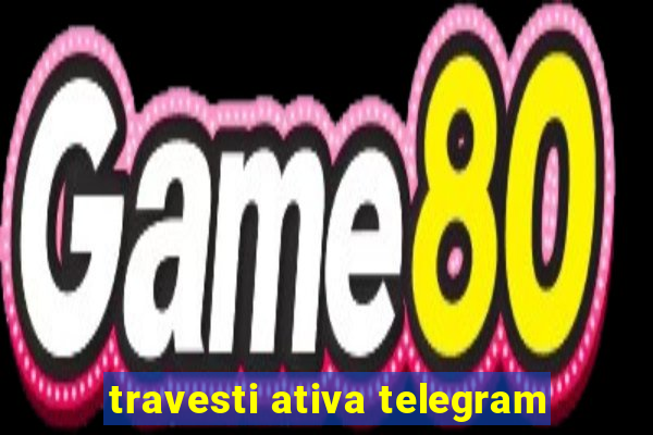 travesti ativa telegram