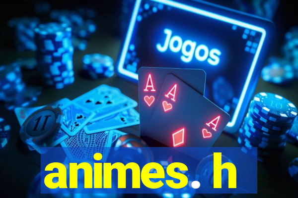 animes. h