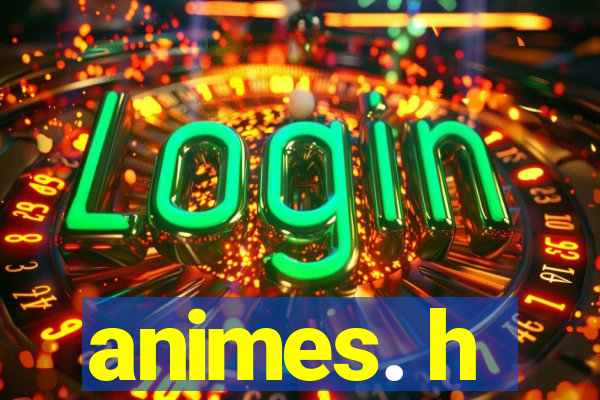 animes. h
