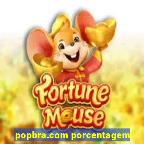 popbra.com porcentagem