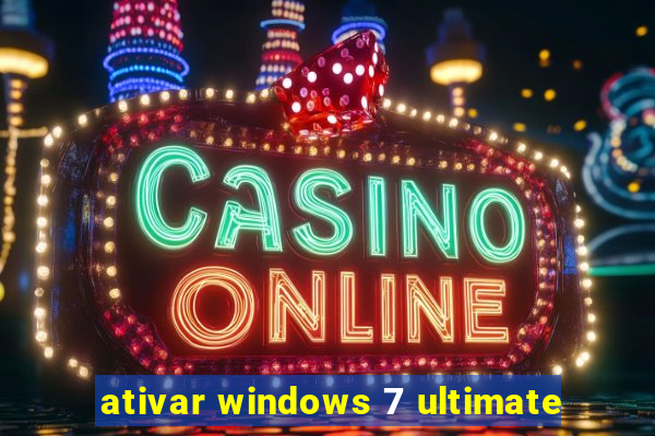 ativar windows 7 ultimate