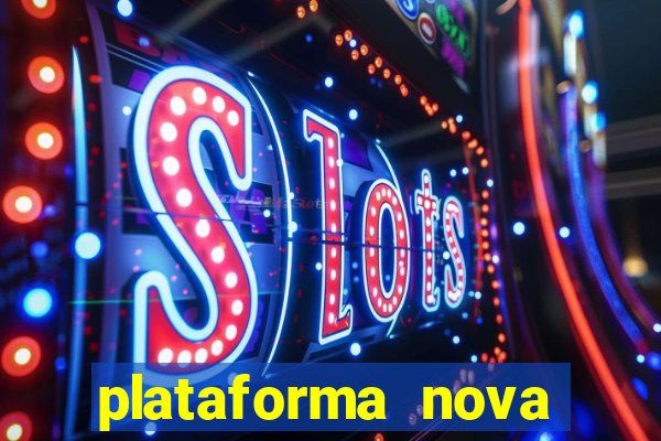 plataforma nova pagando cassino