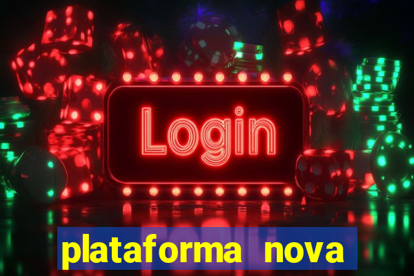 plataforma nova pagando cassino