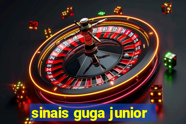 sinais guga junior