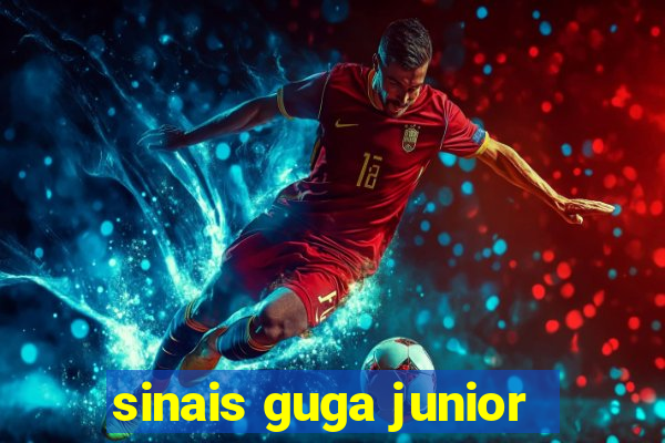 sinais guga junior