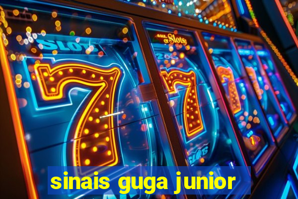 sinais guga junior