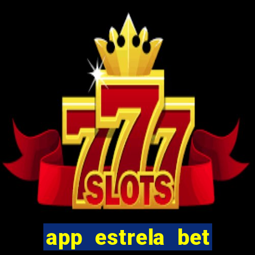app estrela bet nao compativel