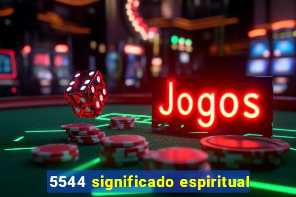 5544 significado espiritual