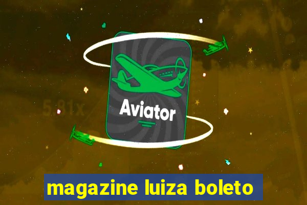 magazine luiza boleto