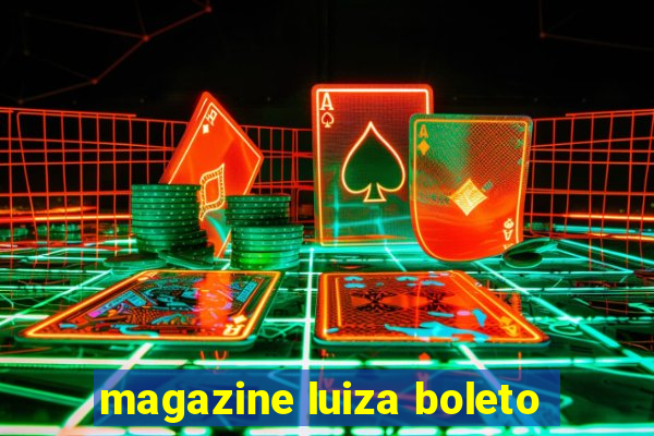 magazine luiza boleto