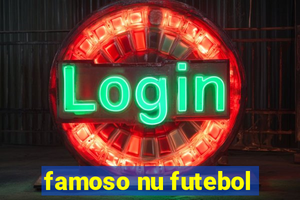 famoso nu futebol