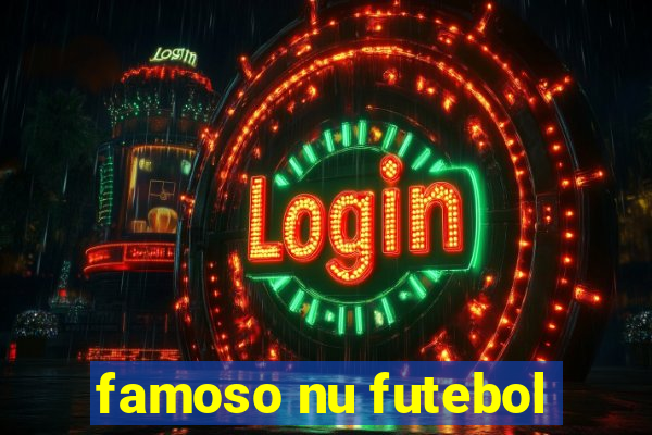 famoso nu futebol