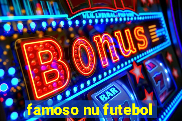 famoso nu futebol