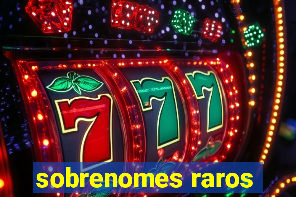 sobrenomes raros