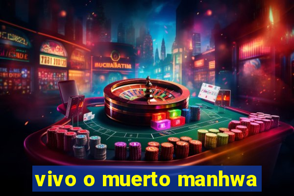 vivo o muerto manhwa