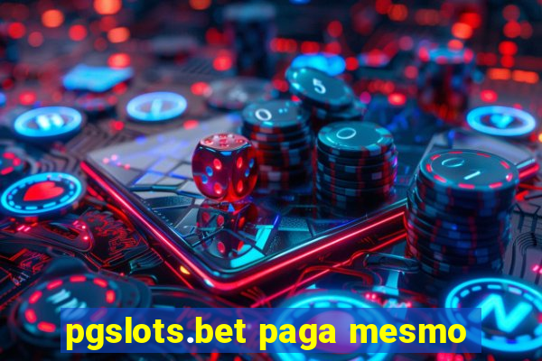 pgslots.bet paga mesmo