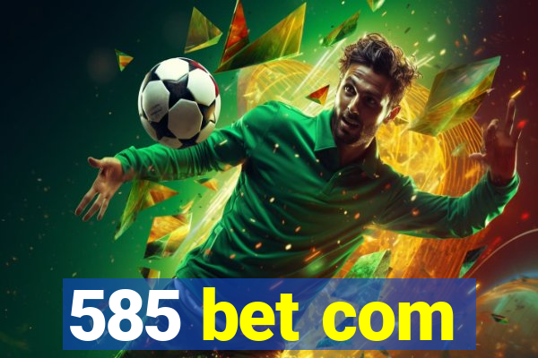 585 bet com