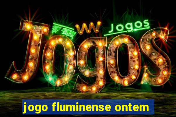 jogo fluminense ontem