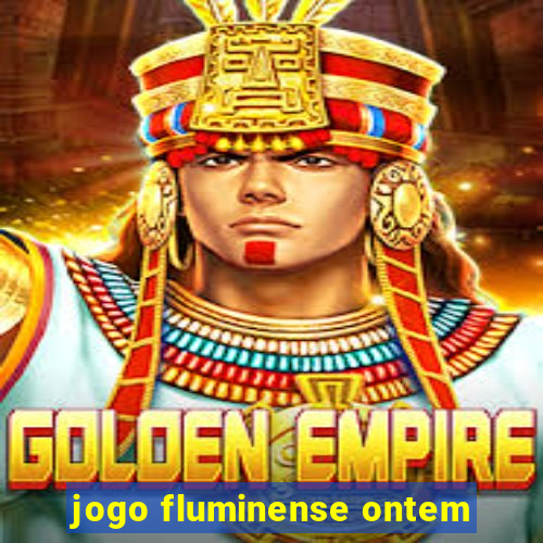 jogo fluminense ontem
