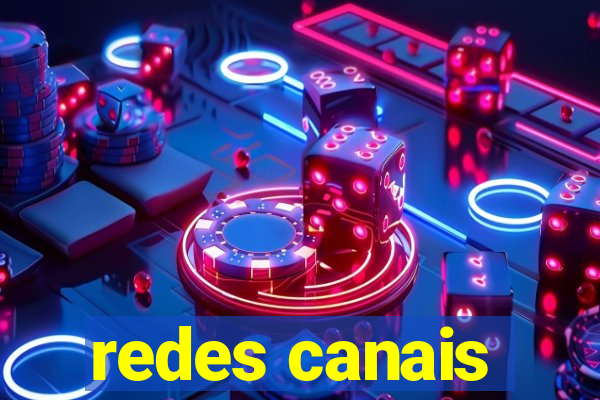 redes canais