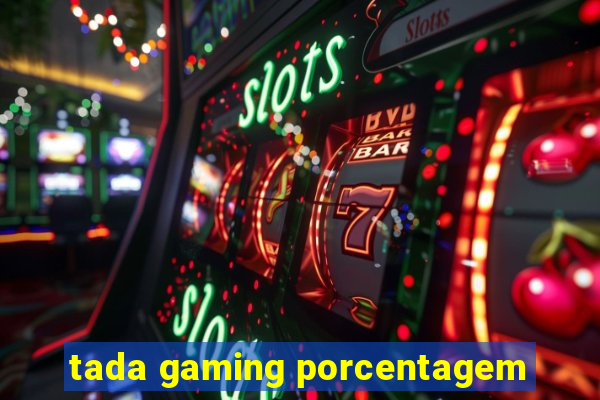 tada gaming porcentagem