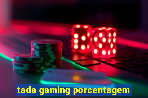 tada gaming porcentagem