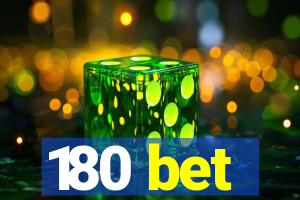 180 bet
