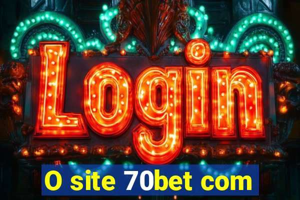 O site 70bet com