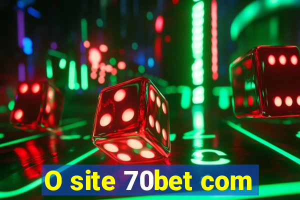 O site 70bet com