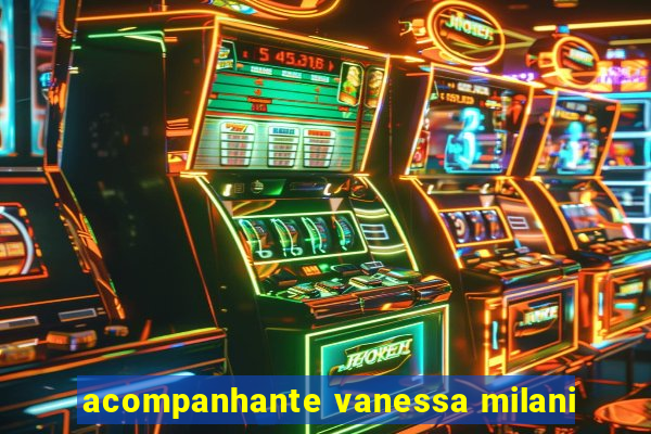 acompanhante vanessa milani