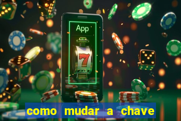 como mudar a chave pix na brabet