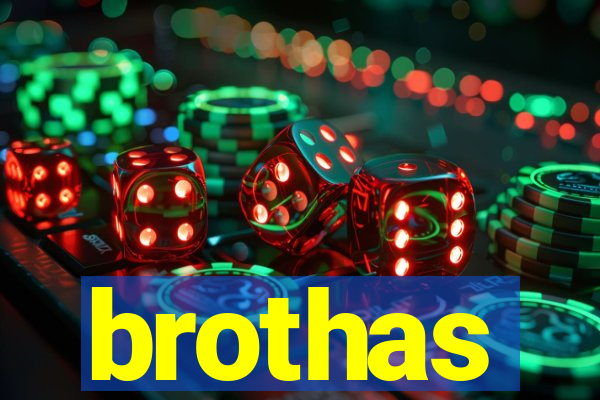brothas