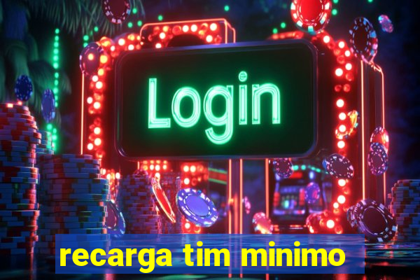 recarga tim minimo
