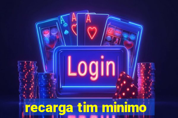 recarga tim minimo