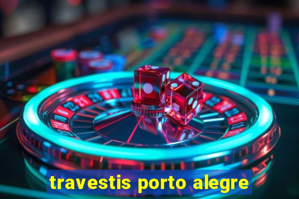 travestis porto alegre