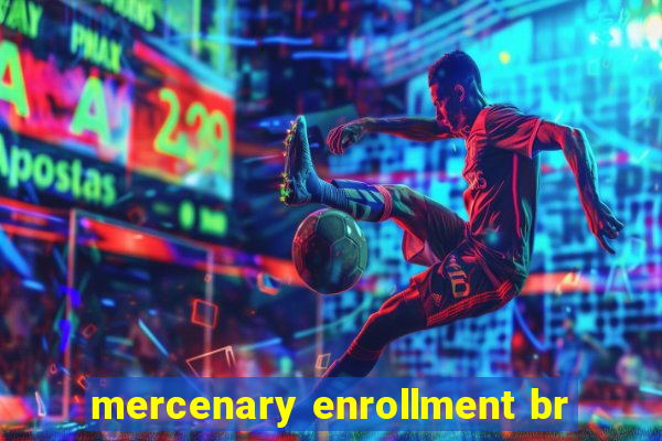 mercenary enrollment br