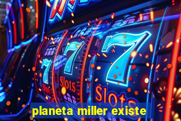 planeta miller existe
