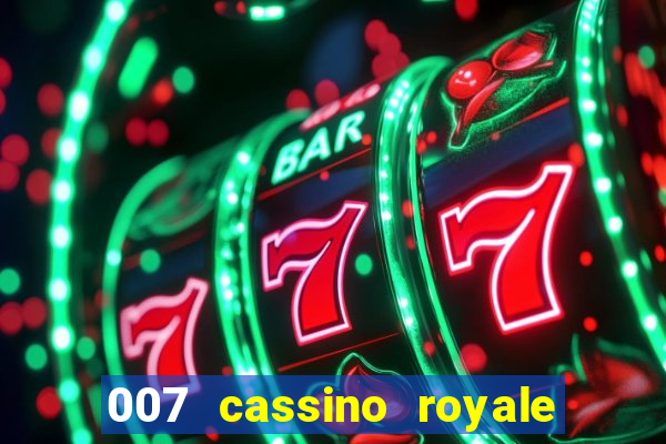 007 cassino royale completo dublado