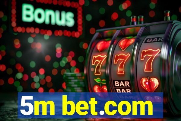 5m bet.com