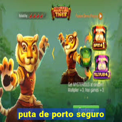 puta de porto seguro