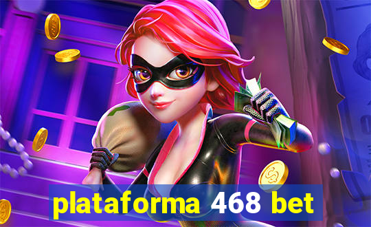plataforma 468 bet